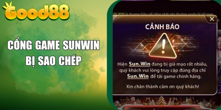 Cổng Game Sunwin Bị Sao Chép Giao Diện – Cảnh Báo Người Dùng