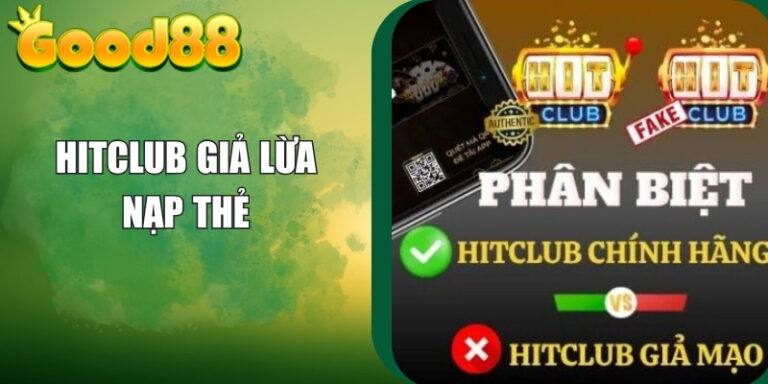 Hitclub Giả Lừa Nạp Thẻ Cào – Cảnh Báo Thủ Đoạn Tinh Vi