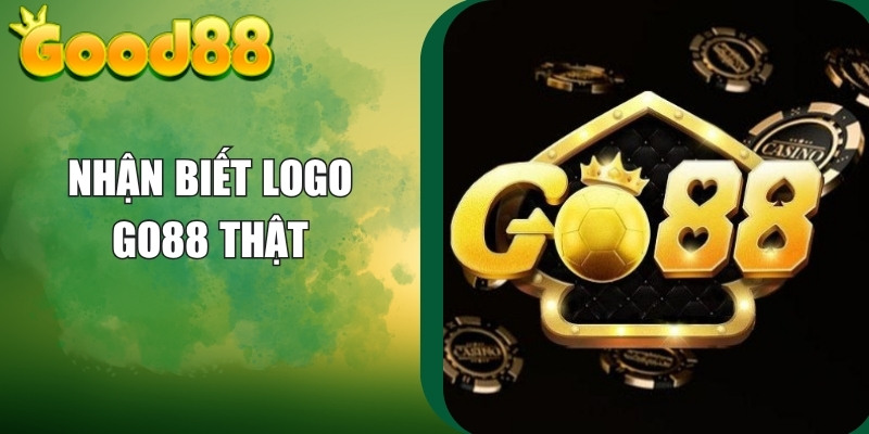 Cách Nhận Biết Logo Go88 Thật – Phân Biệt Bản Nhái Tinh Vi